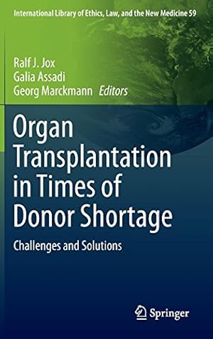 Seller image for Organ Transplantation in Times of Donor Shortage: Challenges and Solutions (International Library of Ethics, Law, and the New Medicine) [Hardcover ] for sale by booksXpress