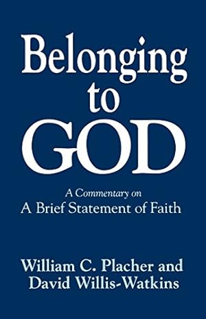 Seller image for Belonging to God: A Commentary on "A Brief Statement of Faith" by Placher, William C., Willis-Watkins, David [Paperback ] for sale by booksXpress