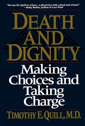 Imagen del vendedor de Death and Dignity: Making Choices and Taking Charge by Quill M.D., Timothy E. [Paperback ] a la venta por booksXpress