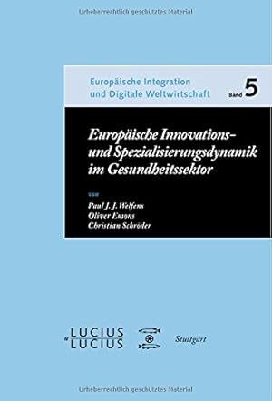 Seller image for Europaische Innovations Und Spezialisierungsdynamik Im Gesundheitssektor: Vergleichsperspektiven Und Wirtschaftspolitische Konsequenzen (Europaische . Integration Und Digitale Weltwirtschaft) by Welfens, Paul J.J., Emons, Oliver, Schröder, Christian [Paperback ] for sale by booksXpress