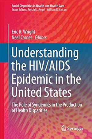 Imagen del vendedor de Understanding the HIV/AIDS Epidemic in the United States: The Role of Syndemics in the Production of Health Disparities (Social Disparities in Health and Health Care) [Hardcover ] a la venta por booksXpress