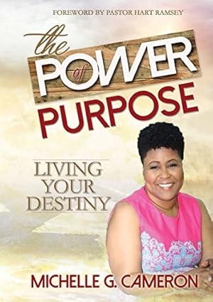 Imagen del vendedor de The Power of Purpose: Living Your Destiny by Cameron, Michelle G. [Paperback ] a la venta por booksXpress