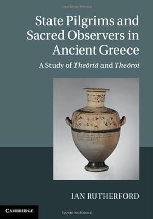 Seller image for State Pilgrims and Sacred Observers in Ancient Greece: A Study of Theri and Theroi by Rutherford, Ian [Hardcover ] for sale by booksXpress