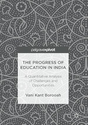 Imagen del vendedor de The Progress of Education in India: A Quantitative Analysis of Challenges and Opportunities by Borooah, Vani Kant [Hardcover ] a la venta por booksXpress