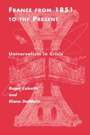 Seller image for France From 1851 to the Present: Universalism in Crisis by Célestin, R., DalMolin, E. [Hardcover ] for sale by booksXpress