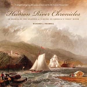 Seller image for Hudson River Chronicles: In Search of the Splendid & Sublime on America's 'first' River (Lives of Famous Artists) by Friswell, Richard J [Paperback ] for sale by booksXpress