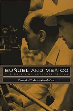 Imagen del vendedor de Buñuel and Mexico: The Crisis of National Cinema by Acevedo-Muñoz, Ernesto R. [Hardcover ] a la venta por booksXpress