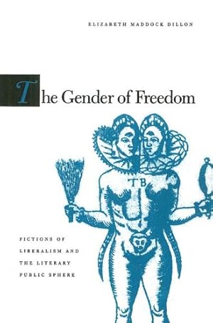 Seller image for The Gender of Freedom: Fictions of Liberalism and the Literary Public Sphere by Dillon, Elizabeth Maddock [Paperback ] for sale by booksXpress