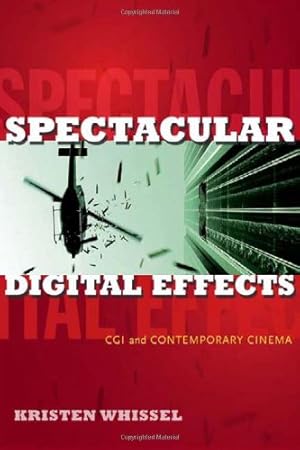 Image du vendeur pour Spectacular Digital Effects: CGI and Contemporary Cinema by Whissel, Kristen [Paperback ] mis en vente par booksXpress