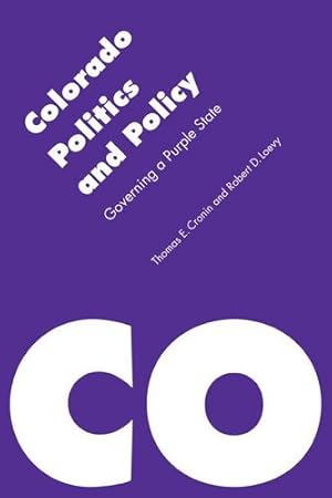 Bild des Verkufers fr Colorado Politics and Policy: Governing a Purple State (Politics and Governments of the American States) by Cronin, Thomas E., Loevy, Robert D. [Paperback ] zum Verkauf von booksXpress