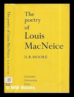 Seller image for The poetry of Louis MacNeice / [by] D. B. Moore, with an introduction by G. S. Fraser for sale by MW Books Ltd.