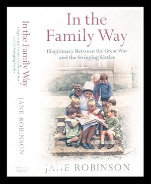 Seller image for In the family way : illegitimacy between the Great War and the swinging sixties for sale by MW Books Ltd.