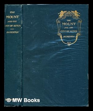 Image du vendeur pour The Mount: narrative of a visit to the site of a Gaulish city on Mont Beuvray mis en vente par MW Books Ltd.