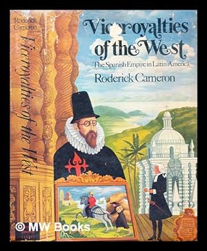 Seller image for Viceroyalties of the west : the Spanish empire in Latin America for sale by MW Books Ltd.