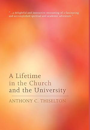 Bild des Verkufers fr A Lifetime in the Church and the University by Thiselton, Anthony C. [Hardcover ] zum Verkauf von booksXpress