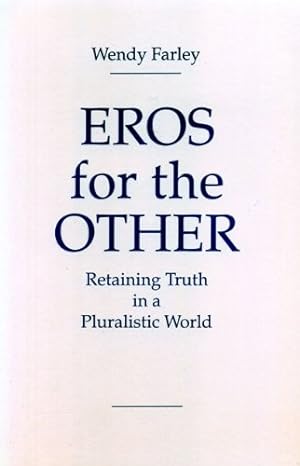 Bild des Verkufers fr Eros for the Other: Retaining Truth in a Pluralistic World by Farley, Wendy [Paperback ] zum Verkauf von booksXpress