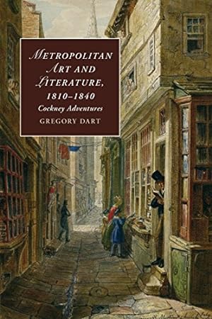 Seller image for Metropolitan Art and Literature, 1810-1840: Cockney Adventures (Cambridge Studies in Romanticism) by Dart, Gregory [Paperback ] for sale by booksXpress