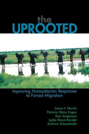 Immagine del venditore per The Uprooted: Improving Humanitarian Responses to Forced Migration (Program in Migration and Refugee Studies) by Patricia Weiss Fagen, Andrew Schoenholtz, Susan F. Martin [Paperback ] venduto da booksXpress