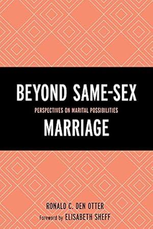 Immagine del venditore per Beyond Same-Sex Marriage: Perspectives on Marital Possibilities by Den Otter, Ronald [Paperback ] venduto da booksXpress