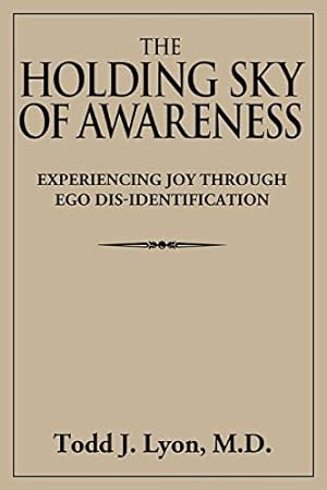 Bild des Verkufers fr The Holding Sky of Awareness: Experiencing Joy Through Ego Dis-Identification [Soft Cover ] zum Verkauf von booksXpress