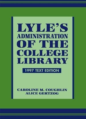 Seller image for Lyle's Administration of the College Library by Coughlin, Caroline M., Gertzog, Alice [Paperback ] for sale by booksXpress