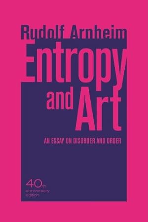 Immagine del venditore per Entropy and Art: An Essay on Disorder and Order by Arnheim, Rudolf [Paperback ] venduto da booksXpress