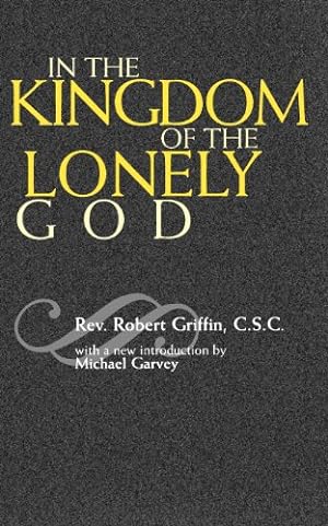 Image du vendeur pour In the Kingdom of the Lonely God by Griffin C.S.C., Robert Rev. [Paperback ] mis en vente par booksXpress