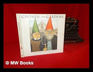 Seller image for Gnomes and gardens : a field guide to the little people / Nigel Suckling ; illustrated by Wayne Anderson for sale by MW Books Ltd.