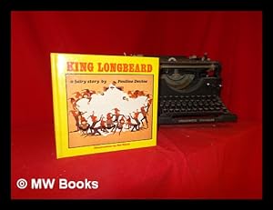 Seller image for King Longbeard : a fairy story / by Pauline Devine ; illustrations by Pat Walsh for sale by MW Books Ltd.