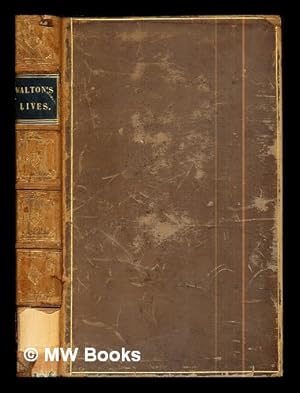 Seller image for The lives of Dr. John Donne, Sir Henry Wotton, Mr. Richard Hooker, Mr. George Herbert and Dr. Robert Sanderson / written by Izaak Walton for sale by MW Books Ltd.