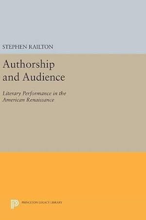 Immagine del venditore per Authorship and Audience: Literary Performance in the American Renaissance (Princeton Legacy Library) by Railton, Stephen [Hardcover ] venduto da booksXpress