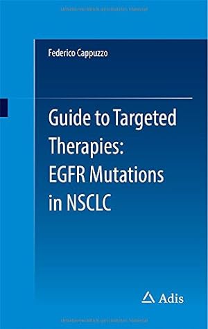 Image du vendeur pour Guide to Targeted Therapies: EGFR mutations in NSCLC by Cappuzzo, Federico [Paperback ] mis en vente par booksXpress