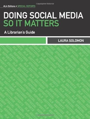 Seller image for Doing Social Media So It Matters: A Librarian's Guide (ALA Editions Special Reports) by Laura Solomon [Paperback ] for sale by booksXpress
