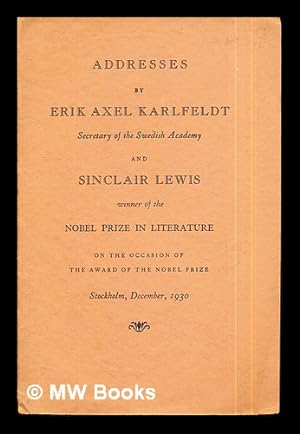 Seller image for Why Sinclair Lews Got the Nobel Prize: Addresses by Erik Axel Karlfeldt secretary of the Swedish Academy and Sinclair Lewis winner of the Nobel Prize in Literature on the occasion of the award of the Novel Prize, Stockholm, December, 1930 for sale by MW Books Ltd.