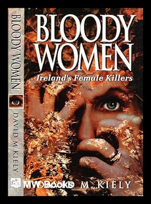Bild des Verkufers fr Bloody women : Ireland's female killers zum Verkauf von MW Books Ltd.