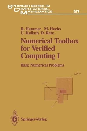 Seller image for Numerical Toolbox for Verified Computing I: Basic Numerical Problems Theory, Algorithms, and Pascal-XSC Programs (Springer Series in Computational Mathematics) by Hammer, Rolf, Kulisch, Ulrich, Hocks, Matthias, Ratz, Dietmar [Paperback ] for sale by booksXpress