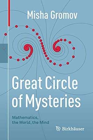 Bild des Verkufers fr Great Circle of Mysteries: Mathematics, the World, the Mind by Gromov, Misha [Hardcover ] zum Verkauf von booksXpress