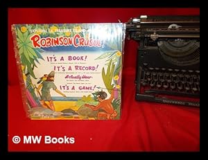 Seller image for Robinson Crusoe! It's a book: based on Daniel Defoe's class - full of pictures: It's a record: an audiorama unbreakable L.P. 33 1/3, TV style Action-drama: Actually hear: the storm, the cannibals, birds, animals, the shark fight, ect. : it's a game: thrilling explorer game with kiddie dice for sale by MW Books Ltd.