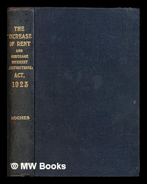 Seller image for The Increase of Rent and Mortgage Interest (Restrictions) Act, 1923, fully annotated, etc. for sale by MW Books Ltd.