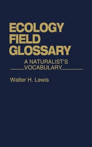 Image du vendeur pour Ecology Field Glossary: A Naturalist's Vocabulary by Lewis, Walter Hepworth, Lewis, Walter H. [Hardcover ] mis en vente par booksXpress