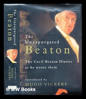 Seller image for The unexpurgated Beaton : the Cecil Beaton diaries as they were written for sale by MW Books Ltd.