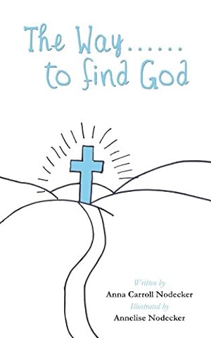 Imagen del vendedor de The Way.to find God by Nodecker, Anna Carroll [Paperback ] a la venta por booksXpress
