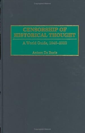 Immagine del venditore per Censorship of Historical Thought: A World Guide, 1945-2000 by De Baets, Antoon [Hardcover ] venduto da booksXpress