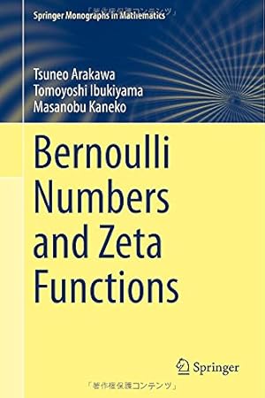 Seller image for Bernoulli Numbers and Zeta Functions (Springer Monographs in Mathematics) by Arakawa, Tsuneo, Ibukiyama, Tomoyoshi, Kaneko, Masanobu [Hardcover ] for sale by booksXpress