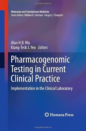 Seller image for Pharmacogenomic Testing in Current Clinical Practice: Implementation in the Clinical Laboratory (Molecular and Translational Medicine) [Hardcover ] for sale by booksXpress