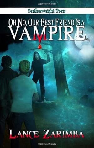 Bild des Verkufers fr Oh No, Our Best Friend Is a Vampire! by Zarimba, Lance [Paperback ] zum Verkauf von booksXpress