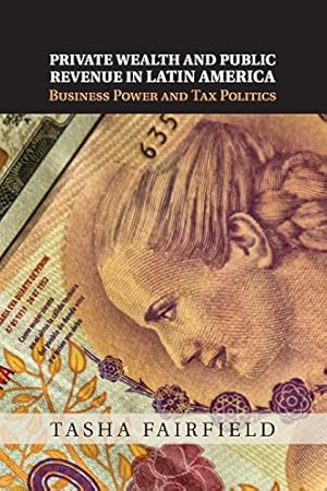 Seller image for Private Wealth and Public Revenue in Latin America: Business Power and Tax Politics by Fairfield, Tasha [Paperback ] for sale by booksXpress