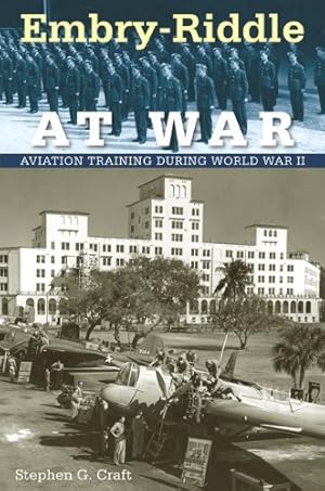 Immagine del venditore per Embry-Riddle at War: Aviation Training during World War II (Florida History and Culture) by Craft, Prof. Stephen G. [Paperback ] venduto da booksXpress