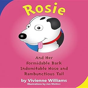 Seller image for Rosie and Her Formidable Bark, Indomitable Nose and Rambunctious Tail! by Williams, Vivienne [Paperback ] for sale by booksXpress