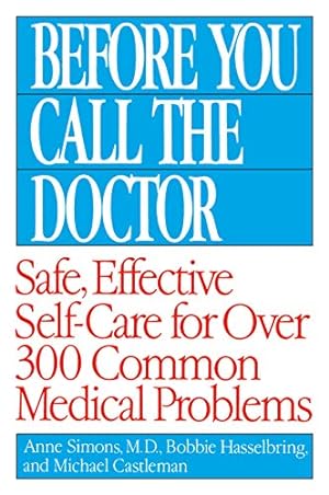 Immagine del venditore per Before You Call the Doctor: Safe, Effective Self-Care for Over 300 Common Medical Problems by Hasselbring, Bobbie, Simons M.D., Anne, Castleman, Michael [Paperback ] venduto da booksXpress